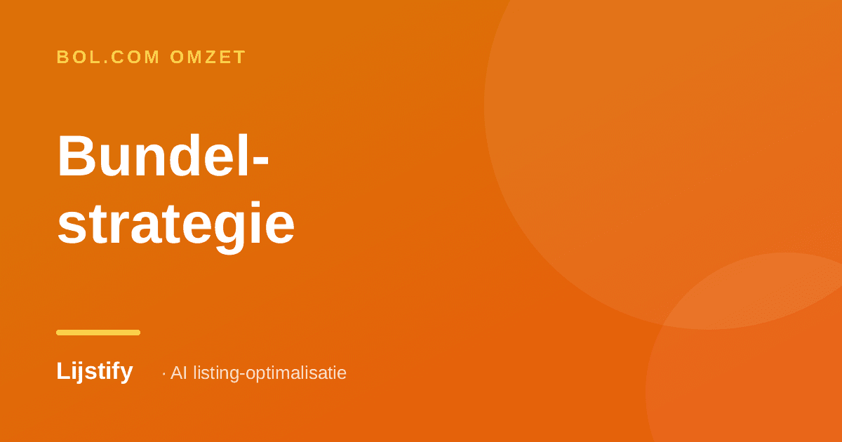 Bol.com Bundelstrategie: Meer Omzet per Bestelling met Slimme Bundels (2026)
