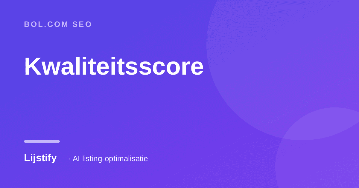 Bol.com Kwaliteitsscore Verbeteren: Wat Het Is en Hoe Je Hoger Scoort (2026)